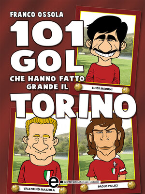 cover image of 101 gol che hanno fatto grande il Torino